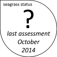 Seagrass abundance status unknown. Last assessment October 2014